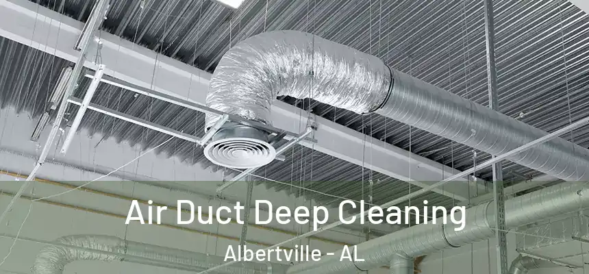  Air Duct Deep Cleaning Albertville - AL