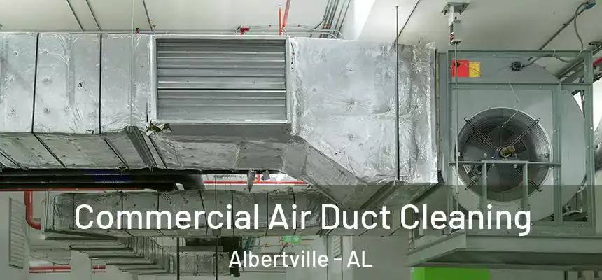  Commercial Air Duct Cleaning Albertville - AL