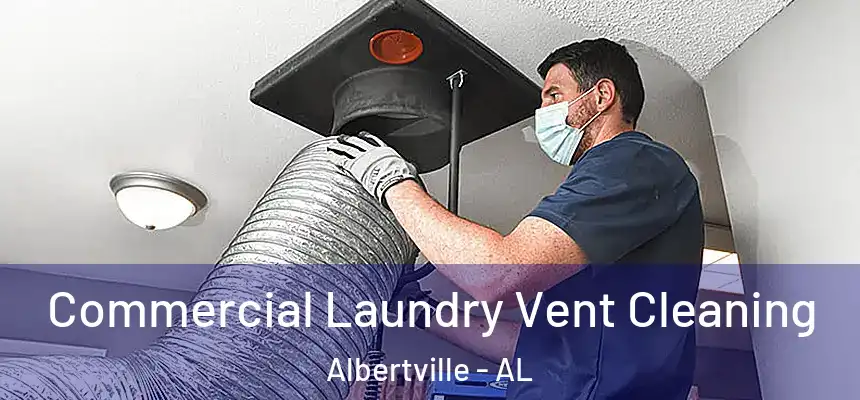 Commercial Laundry Vent Cleaning Albertville - AL