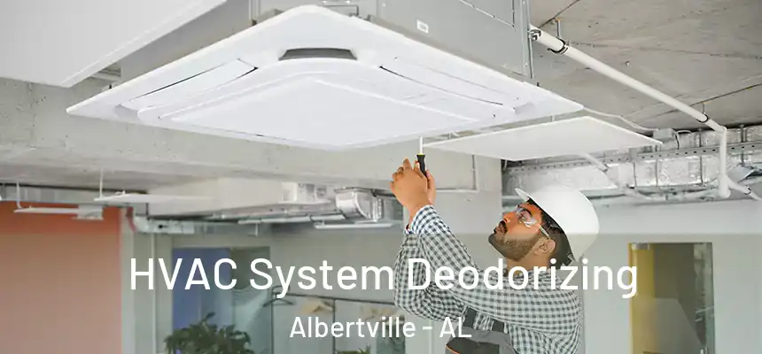  HVAC System Deodorizing Albertville - AL