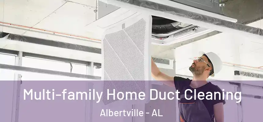  Multi-family Home Duct Cleaning Albertville - AL